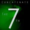 Concatenate - The 7th